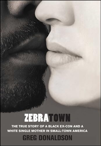 cover image Zebratown: The True Story of a Black Ex-Con and a White Single Mother in Small Town America