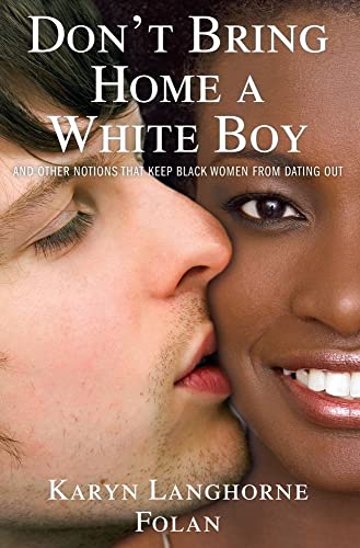 cover image Don't Bring Home a White Boy: And Other Notions That Keep Black Women from Dating Out