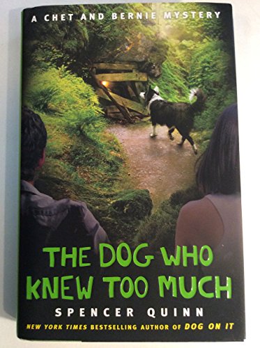 cover image The Dog Who Knew Too Much: A Chet and Bernie Mystery