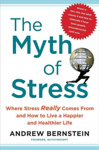 cover image The Myth of Stress: Where Stress Comes From and How to Live a Happier and Healthier Life