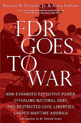 cover image FDR Goes to War: How Expanded Executive Power, Spiraling National Debt, and Restricted Civil Liberties Shaped Wartime America