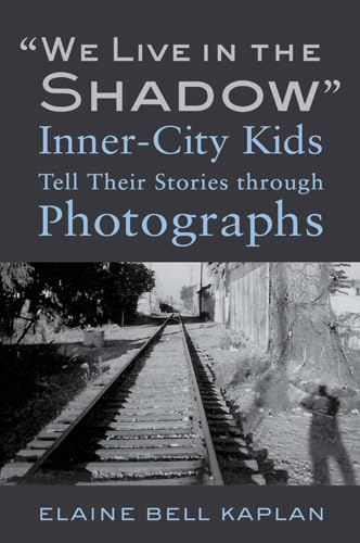cover image We Live in the Shadow: Inner-City Kids Tell Their Stories Through Photographs