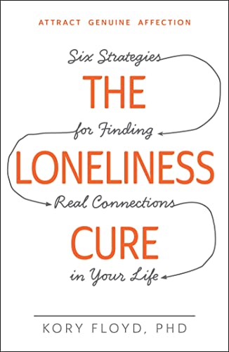 cover image The Loneliness Cure: Six Strategies for Finding Real Connections in Your Life