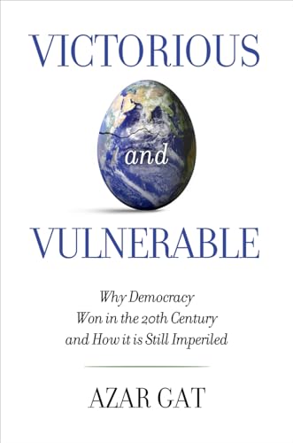 cover image Victorious and Vulnerable: Why Democracy Won in the 20th Century and How It Is Still Imperiled