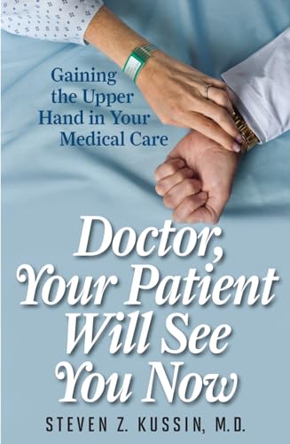 cover image Doctor, Your Patient Will See You Now: Gaining the Upper Hand in Your Medical Care