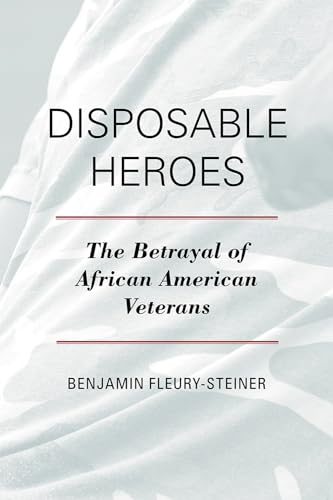cover image Disposable Heroes: The Betrayal of African American Veterans