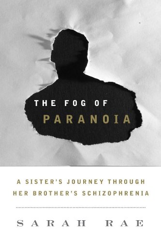 cover image The Fog of Paranoia: A Sister's Journey Through Her Brother's Schizophrenia