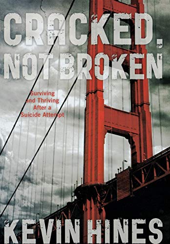 cover image Cracked, Not Broken: 
Surviving and Thriving 
After a Suicide Attempt