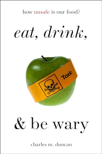 cover image Eat, Drink, & Be Wary: How Unsafe Is Our Food?