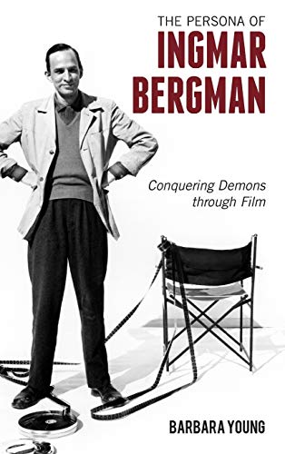 cover image The Persona of Ingmar Bergman: Conquering Demons Through Film
