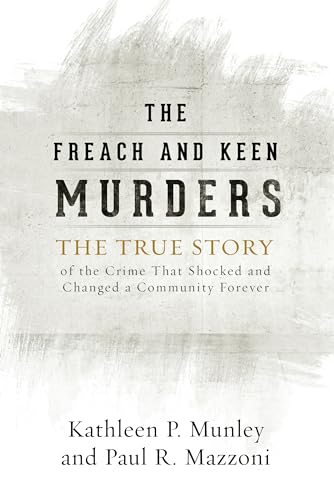 cover image The Freach and Keen Murders: The True Story of the Crime That Shocked and Changed a Community Forever