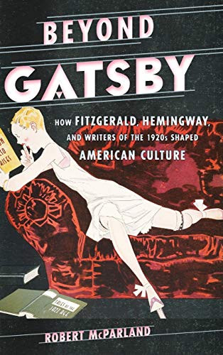 cover image Beyond Gatsby: How Fitzgerald, Hemingway, and Writers of the 1920s Shaped American Culture 