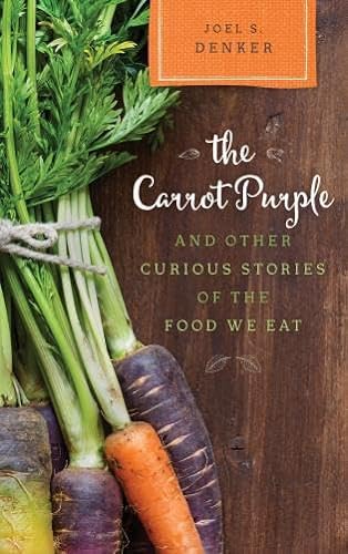 cover image The Carrot Purple and Other Curious Stories of the Food We Eat