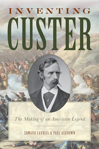 cover image Inventing Custer: The Making of an American Legend