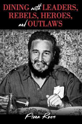 cover image Dining with Leaders, Rebels, Heroes, and Outlaws