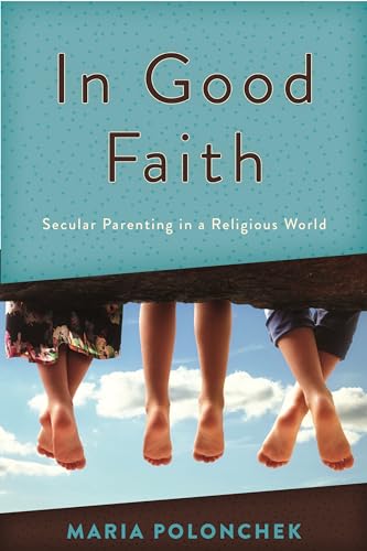 cover image In Good Faith: Secular Parenting in a Religious World