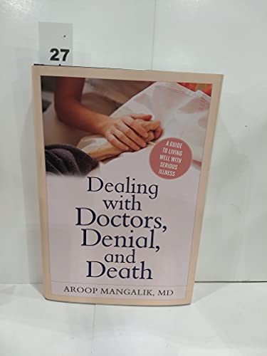 cover image Dealing with Doctors, Denial, and Death: A Guide to Living Well with Serious Illness