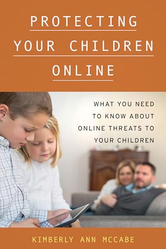 cover image Protecting Your Children Online: What You Need to Know About Online Threats to Your Children 
