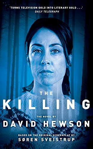 cover image The Killing: Based on the Bafta Award–Winning TV Series Written by Søren Sveistrup