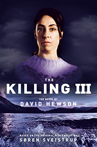 cover image The Killing III: Based on the BAFTA Award–Winning TV Series Written by Søren Sveistrup