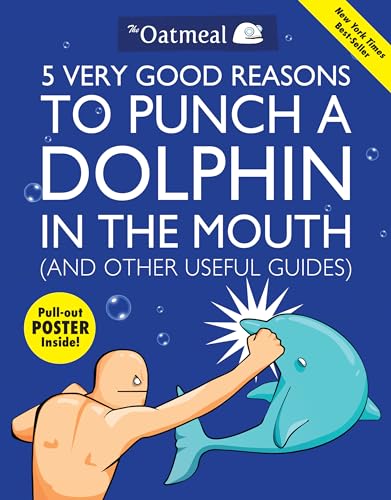 cover image 5 Very Good Reasons to Punch a Dolphin in the Mouth (and Other Useful Guides)