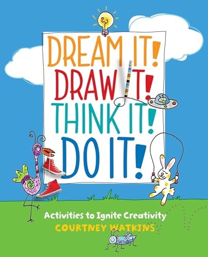 cover image Dream It! Draw It! Think It! Do It! Activities to Ignite Creativity