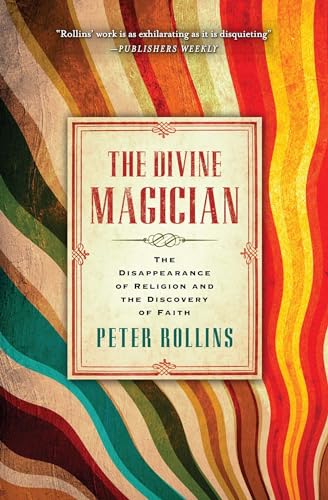 cover image The Divine Magician: The Disappearance of Religion and the Discovery of Faith