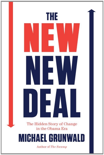 cover image The New New Deal: The Hidden Story of Change in the Obama Era