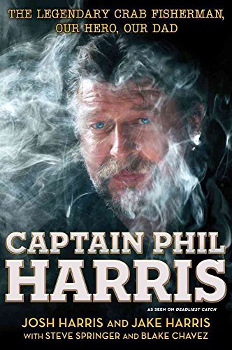 cover image Captain Phil Harris: The Legendary Crab Fisherman, Our Hero, Our Dad