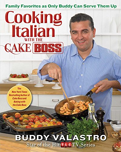 cover image Cooking Italian with the Cake Boss: Family Favorites as Only Buddy Can Serve Them Up