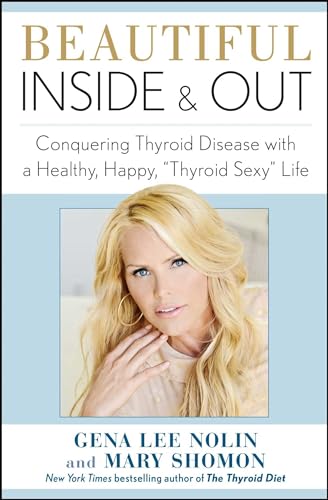 cover image Beautiful Inside & Out: Conquering Thyroid Disease with a Healthy, Happy, “Thyroid Sexy” Life