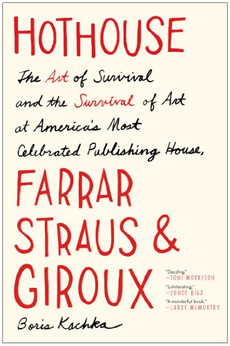 cover image Hothouse: The Art of Survival and the Survival of Art at America’s Most Celebrated Publishing House, Farrar, Straus & Giroux