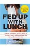 cover image Fed Up With Lunch: How One Anonymous Teacher Revealed the Truth About School Lunches%E2%80%94And How We Can Change Them!