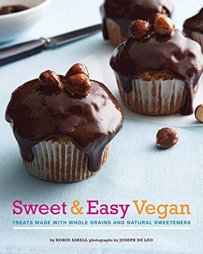 cover image Sweet & Easy Vegan: 
Treats Made with Whole Grains and Natural Sweeteners
