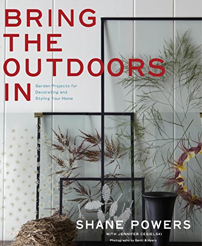 cover image Bring the Outdoors In: Garden Projects for Decorating and Styling Your Home