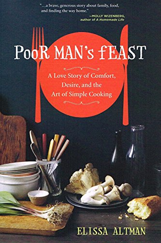 cover image Poor Man's Feast: A Love Story of Comfort, Desire, and the Art of Simple Cooking