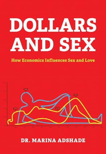 cover image Dollars and Sex: How Economics Influences Sex and Love