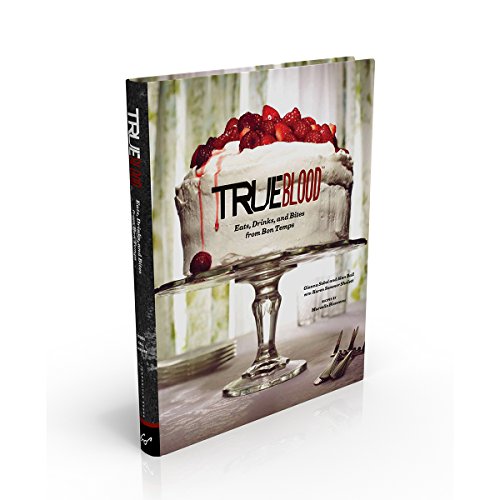 cover image True Blood: Eats, Drinks, and Bites from Bon Temps