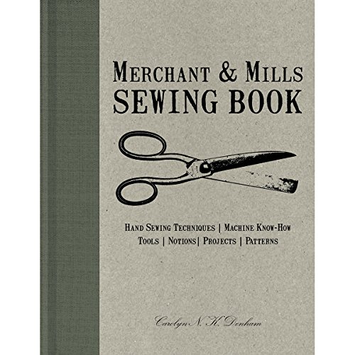cover image Merchant & Mills Sewing Book: Hand Sewing Techniques, Machine Know-How, Tools, Notions, Projects, Patterns