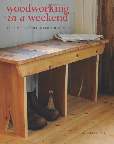 cover image Woodworking in a Weekend: 20 Simple Projects for the Home