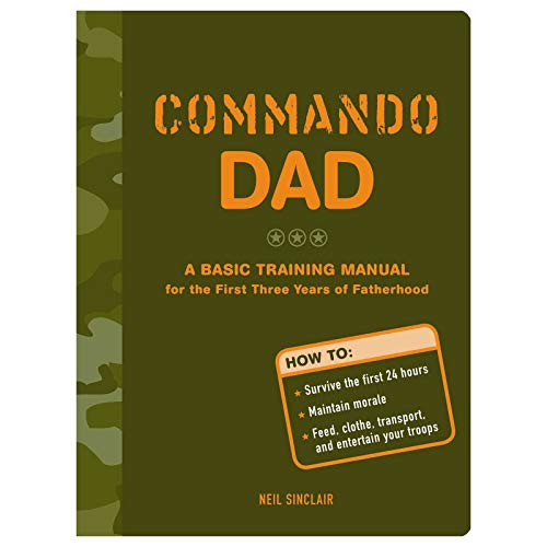 cover image Commando Dad: A Basic Training Manual for the First Three Years of Fatherhood
