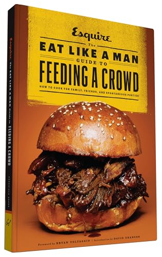 cover image Esquire: The Eat Like a Man Guide to Feeding a Crowd