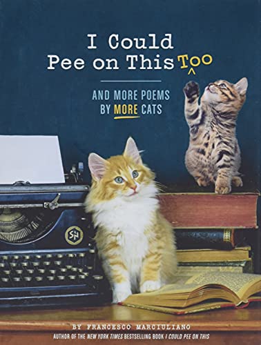 cover image I Could Pee on This, Too: And More Poems by More Cats