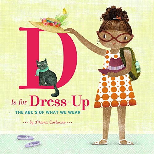 cover image D Is for Dress-Up: The ABC’s of What We Wear