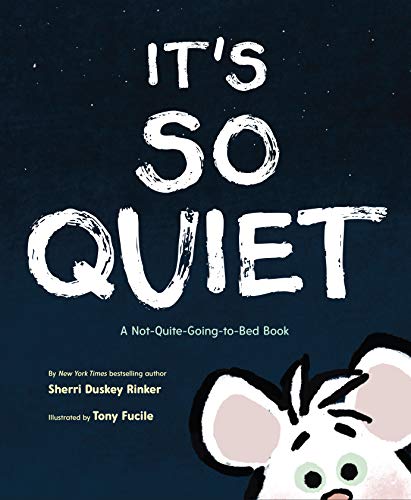 cover image It’s So Quiet: A Not-Quite-Going-to-Bed Book