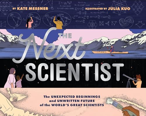 cover image The Next Scientist: The Unexpected Beginnings and Unwritten Future of the World’s Great Scientists 