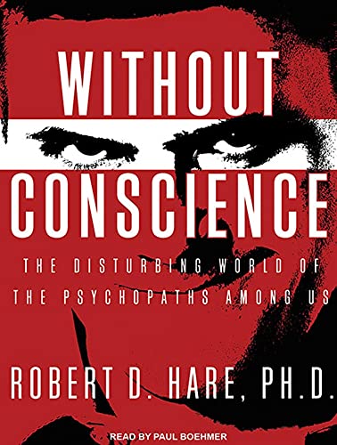 cover image Without Conscience: 
The Disturbing World 
of the Psychopaths Among Us
