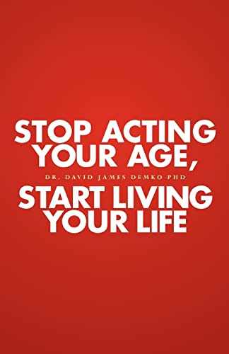 cover image Stop Acting Your Age, Start Living Your Life
