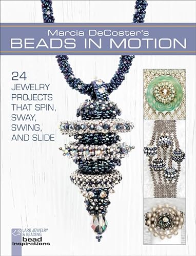 cover image Marcia DeCoster’s Beads in Motion: 24 Jewelry Projects That Spin, Sway, Swing, and Slide