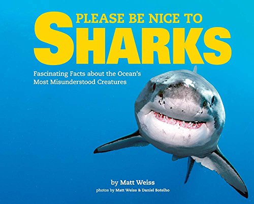 cover image Please Be Nice to Sharks: Fascinating Facts About the Ocean’s Most Misunderstood Creatures